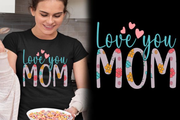 Love You Mom Graphic Flower Shirt Design: A Creative Asset for Heartfelt Projects